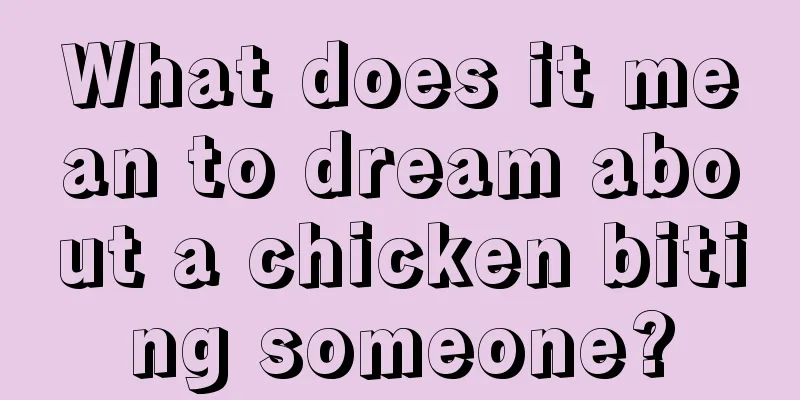 What does it mean to dream about a chicken biting someone?