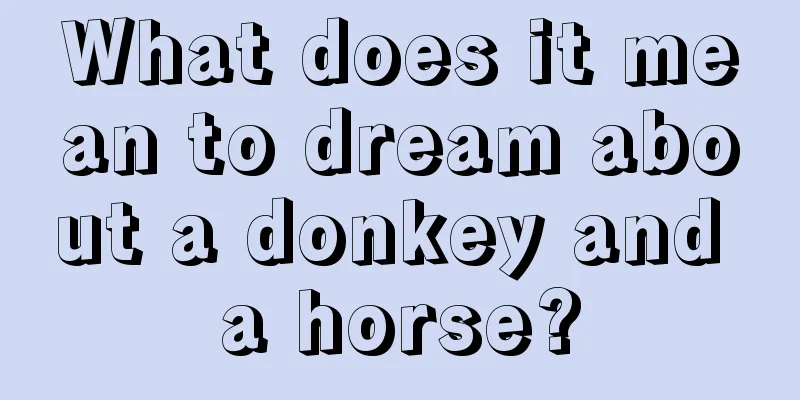 What does it mean to dream about a donkey and a horse?