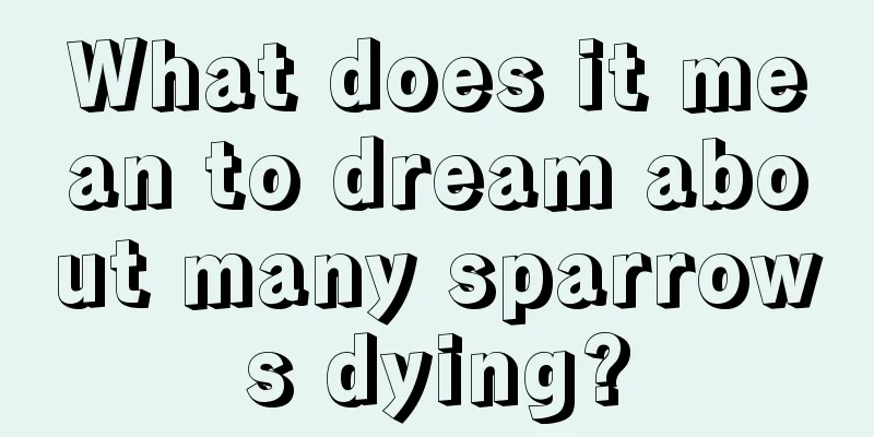 What does it mean to dream about many sparrows dying?