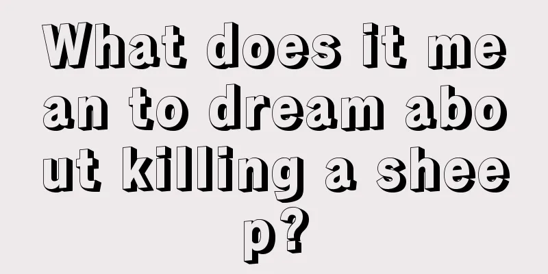 What does it mean to dream about killing a sheep?