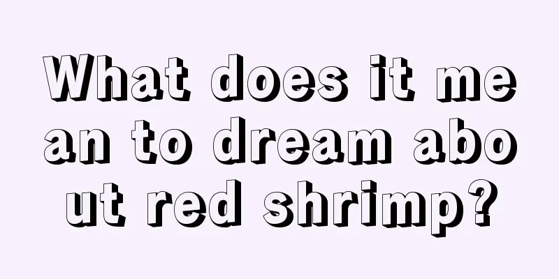 What does it mean to dream about red shrimp?