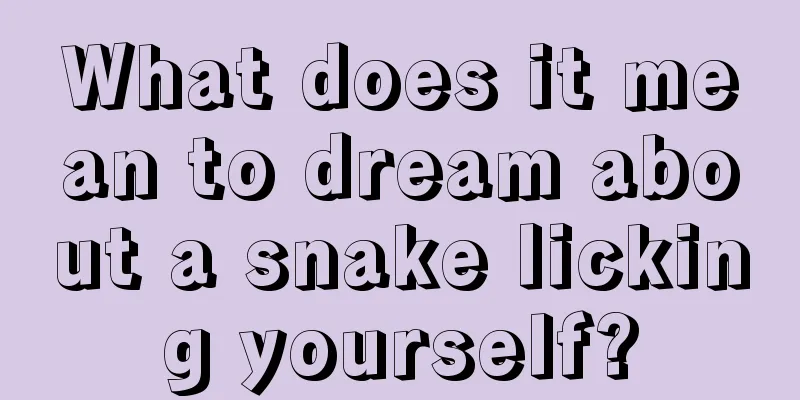 What does it mean to dream about a snake licking yourself?