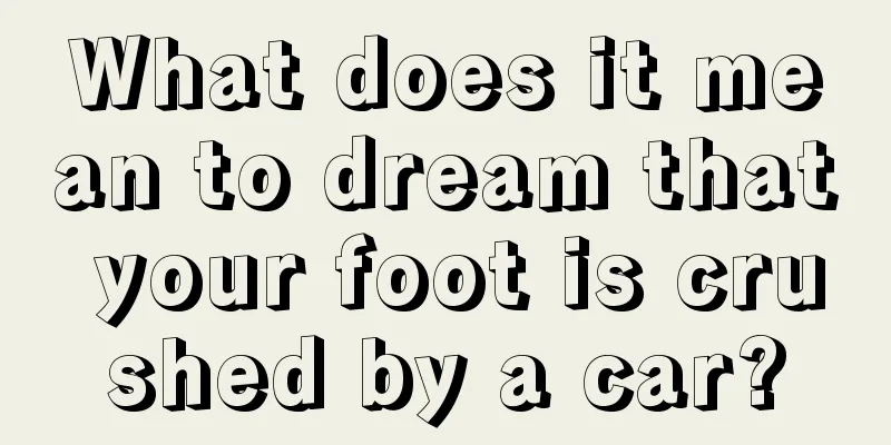 What does it mean to dream that your foot is crushed by a car?