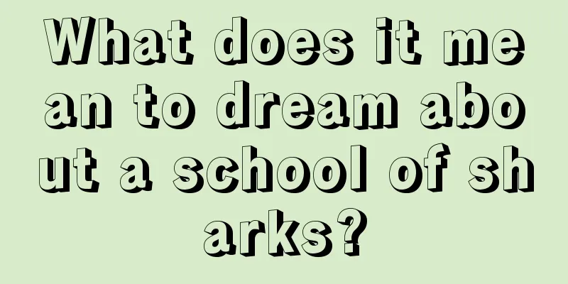 What does it mean to dream about a school of sharks?