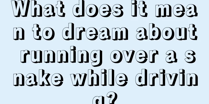 What does it mean to dream about running over a snake while driving?