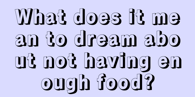 What does it mean to dream about not having enough food?