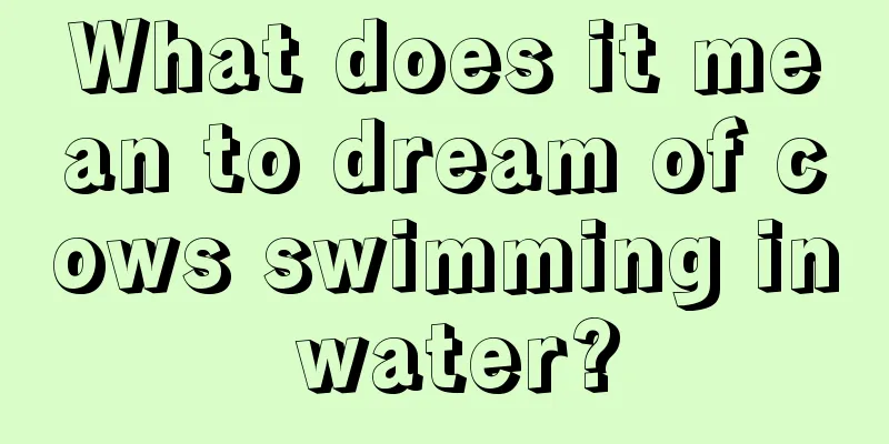 What does it mean to dream of cows swimming in water?