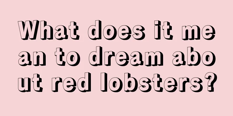 What does it mean to dream about red lobsters?