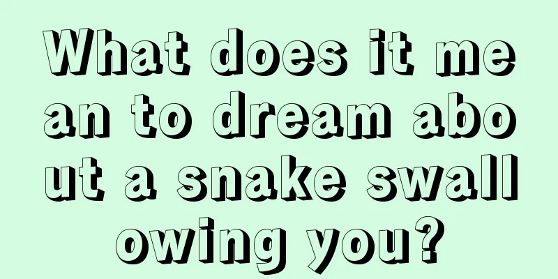 What does it mean to dream about a snake swallowing you?