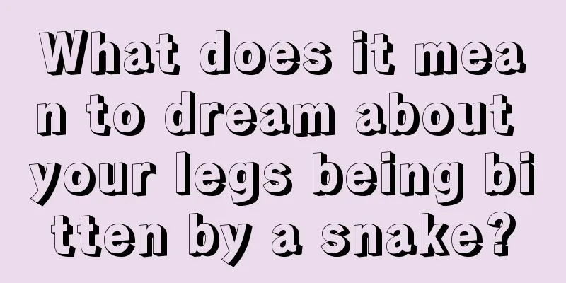 What does it mean to dream about your legs being bitten by a snake?