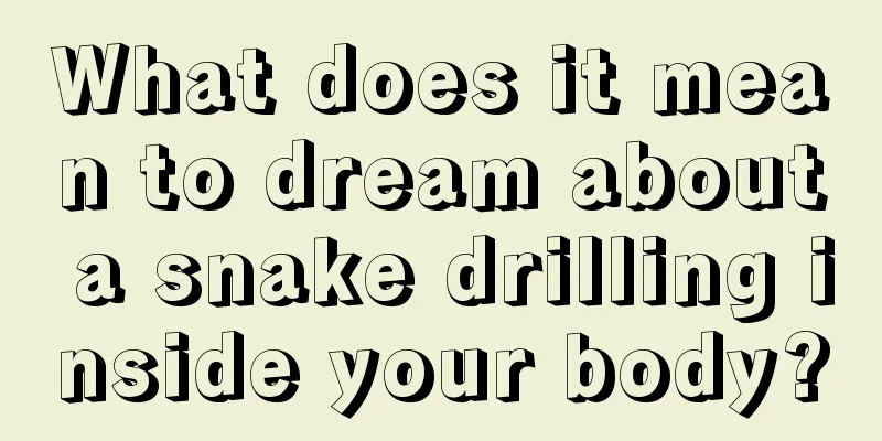 What does it mean to dream about a snake drilling inside your body?