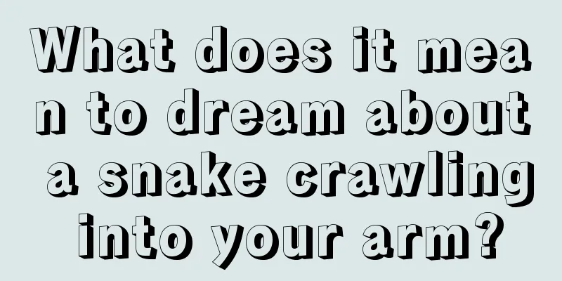 What does it mean to dream about a snake crawling into your arm?