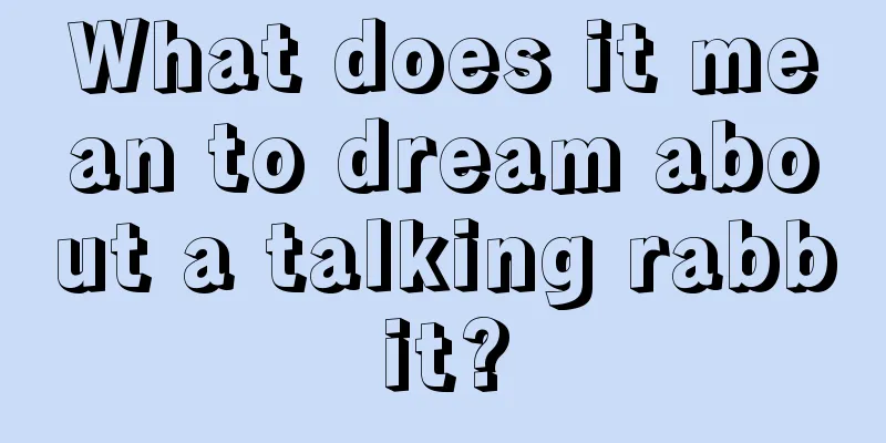 What does it mean to dream about a talking rabbit?