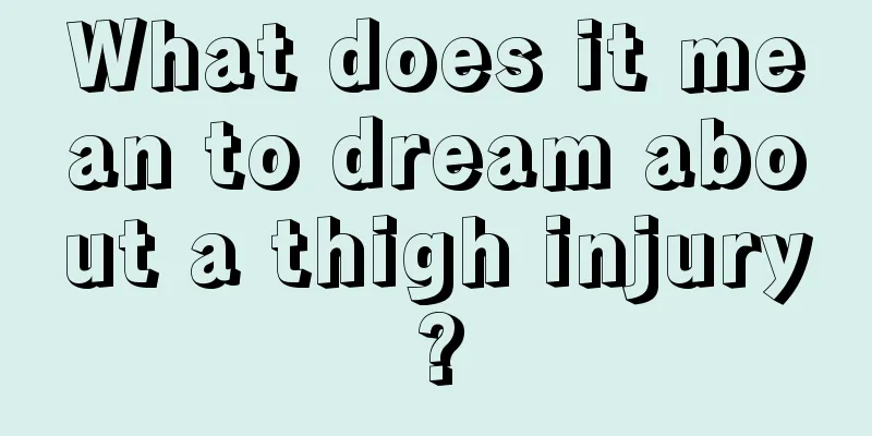 What does it mean to dream about a thigh injury?