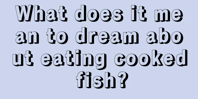 What does it mean to dream about eating cooked fish?