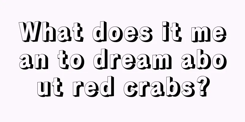 What does it mean to dream about red crabs?