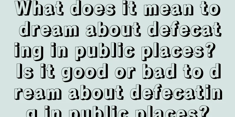 What does it mean to dream about defecating in public places? Is it good or bad to dream about defecating in public places?