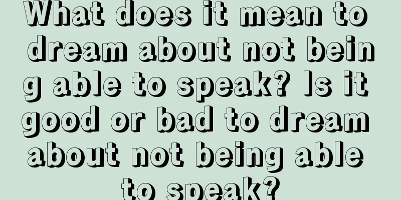 What does it mean to dream about not being able to speak? Is it good or bad to dream about not being able to speak?