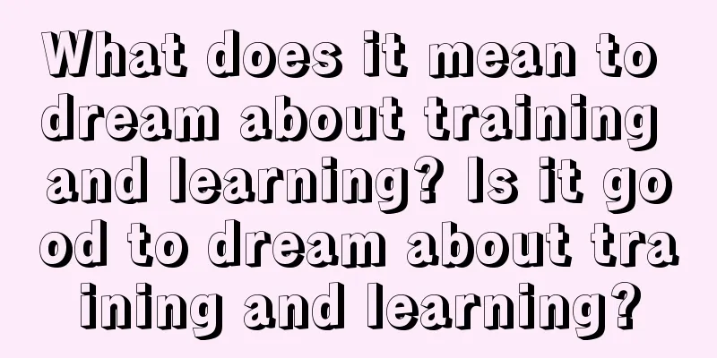 What does it mean to dream about training and learning? Is it good to dream about training and learning?