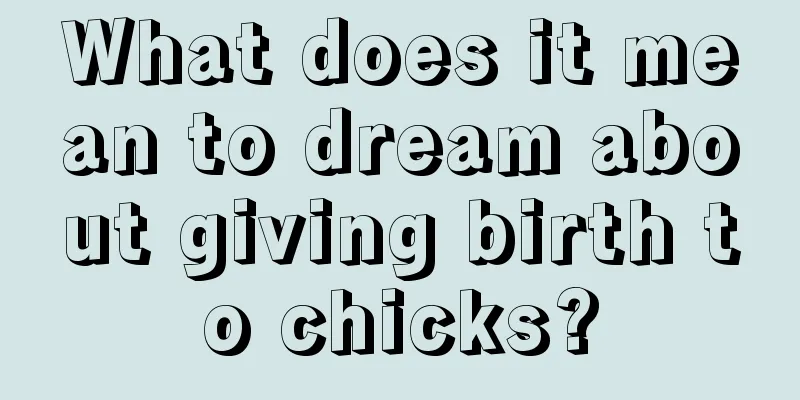 What does it mean to dream about giving birth to chicks?