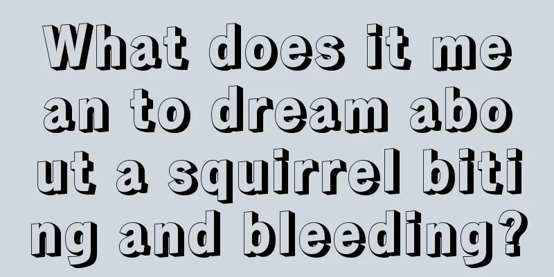 What does it mean to dream about a squirrel biting and bleeding?