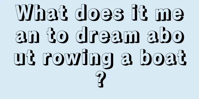 What does it mean to dream about rowing a boat?