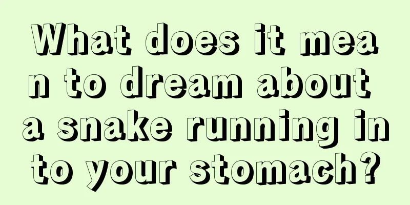 What does it mean to dream about a snake running into your stomach?