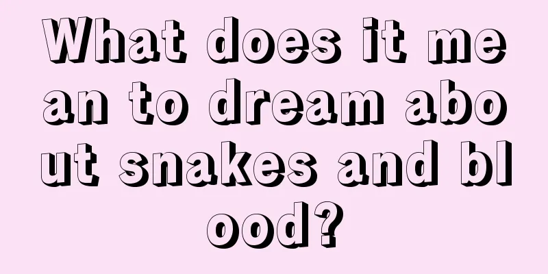 What does it mean to dream about snakes and blood?