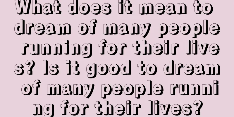 What does it mean to dream of many people running for their lives? Is it good to dream of many people running for their lives?