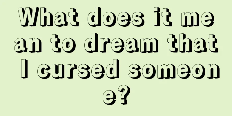 What does it mean to dream that I cursed someone?