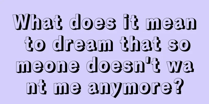 What does it mean to dream that someone doesn't want me anymore?