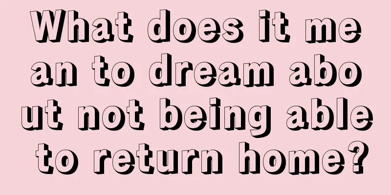 What does it mean to dream about not being able to return home?