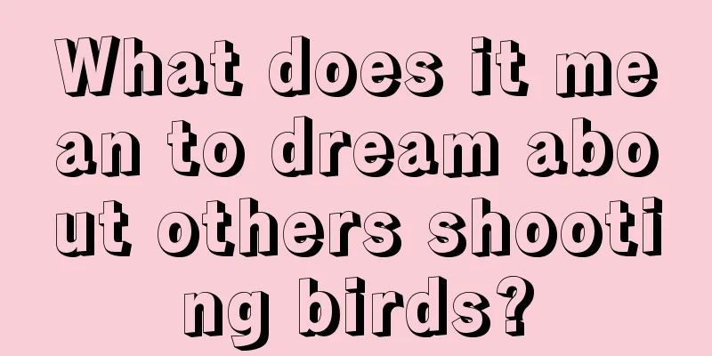 What does it mean to dream about others shooting birds?