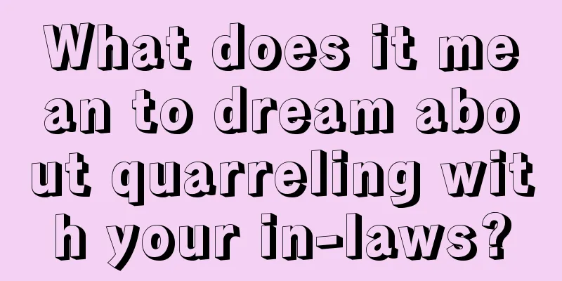 What does it mean to dream about quarreling with your in-laws?