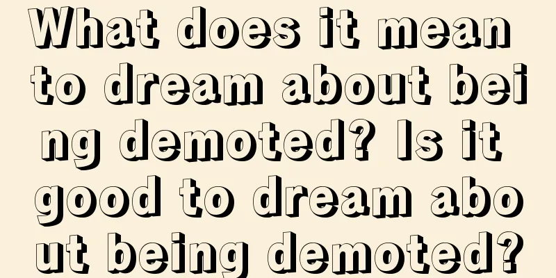 What does it mean to dream about being demoted? Is it good to dream about being demoted?