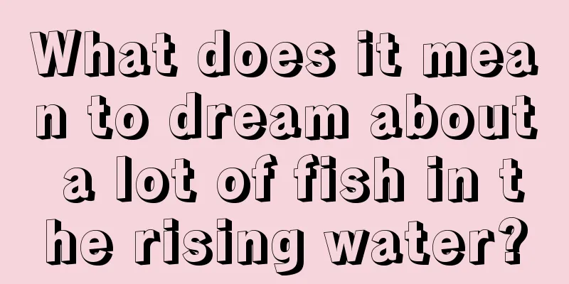 What does it mean to dream about a lot of fish in the rising water?