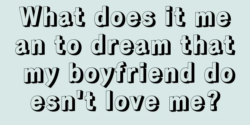 What does it mean to dream that my boyfriend doesn't love me?