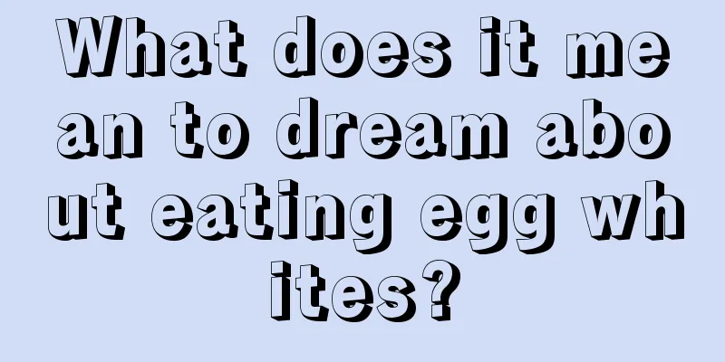 What does it mean to dream about eating egg whites?