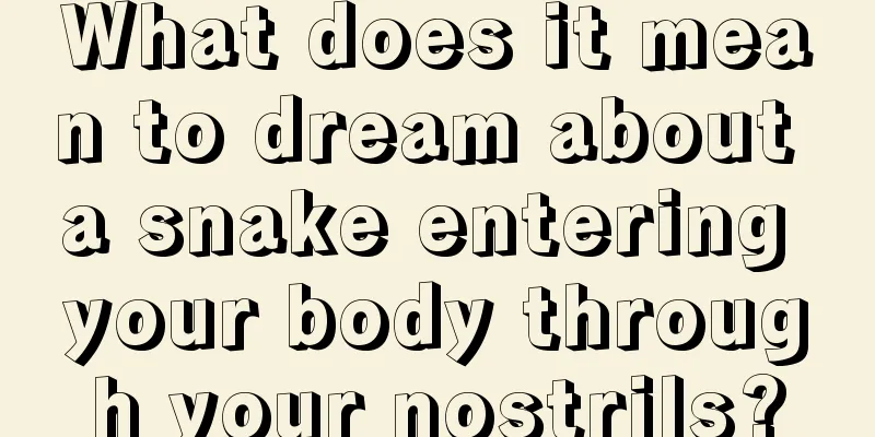 What does it mean to dream about a snake entering your body through your nostrils?