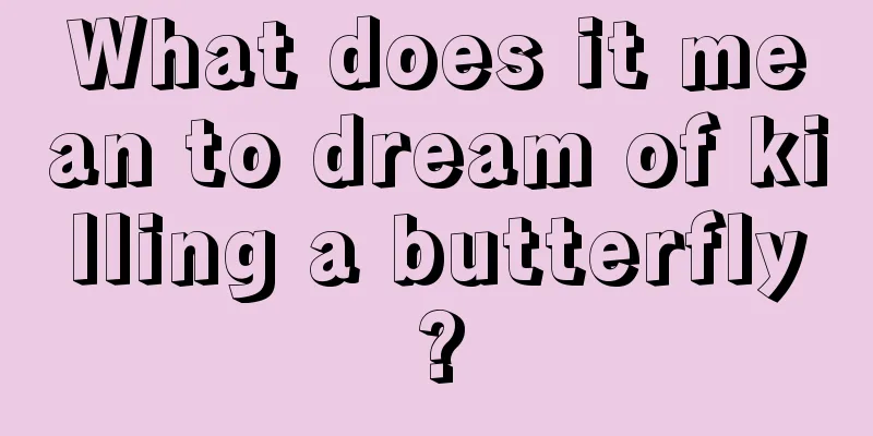 What does it mean to dream of killing a butterfly?