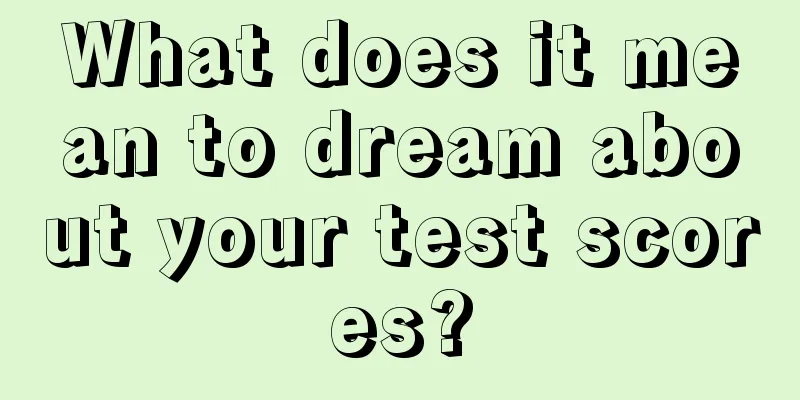 What does it mean to dream about your test scores?