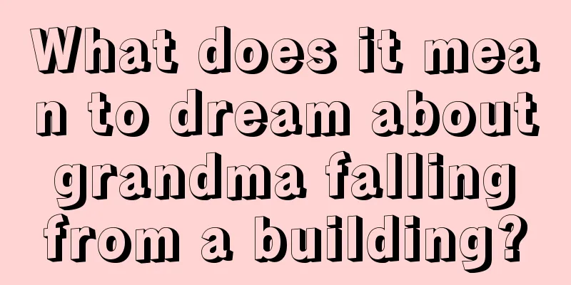 What does it mean to dream about grandma falling from a building?