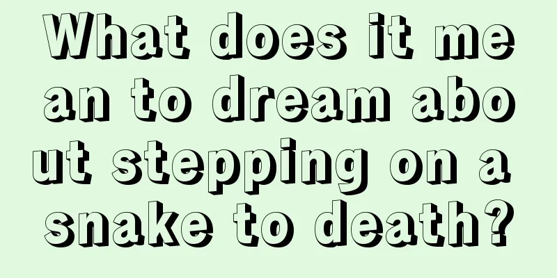 What does it mean to dream about stepping on a snake to death?