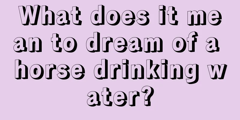 What does it mean to dream of a horse drinking water?