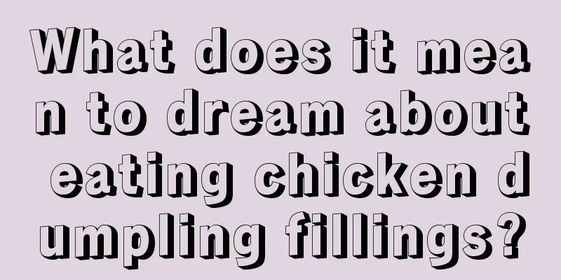 What does it mean to dream about eating chicken dumpling fillings?