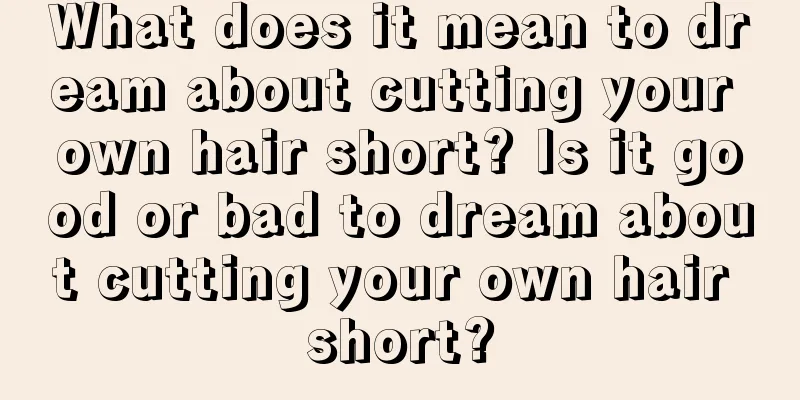 What does it mean to dream about cutting your own hair short? Is it good or bad to dream about cutting your own hair short?