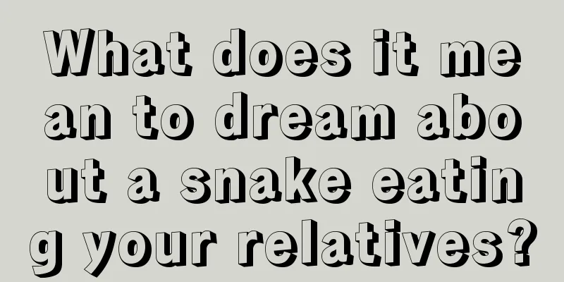 What does it mean to dream about a snake eating your relatives?