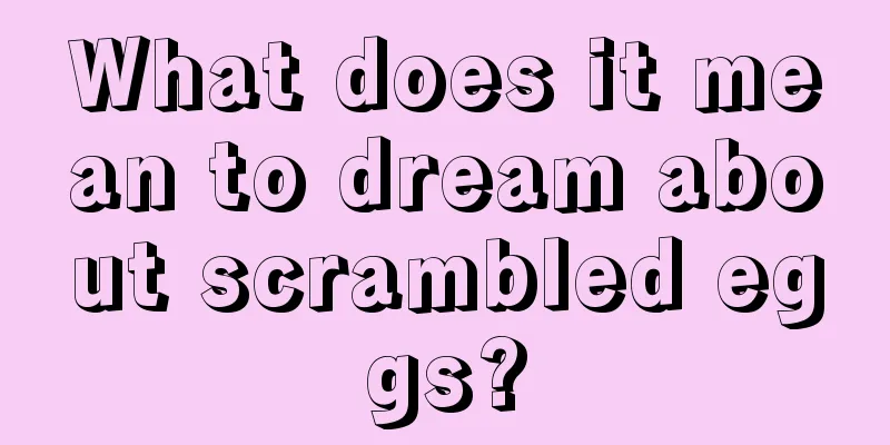 What does it mean to dream about scrambled eggs?