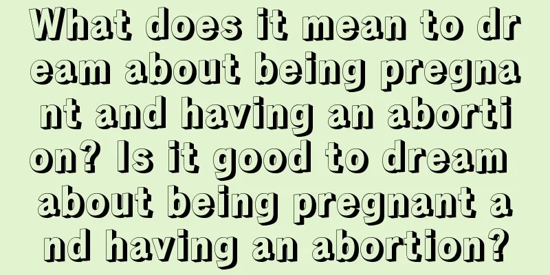 What does it mean to dream about being pregnant and having an abortion? Is it good to dream about being pregnant and having an abortion?