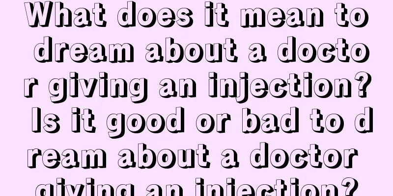 What does it mean to dream about a doctor giving an injection? Is it good or bad to dream about a doctor giving an injection?